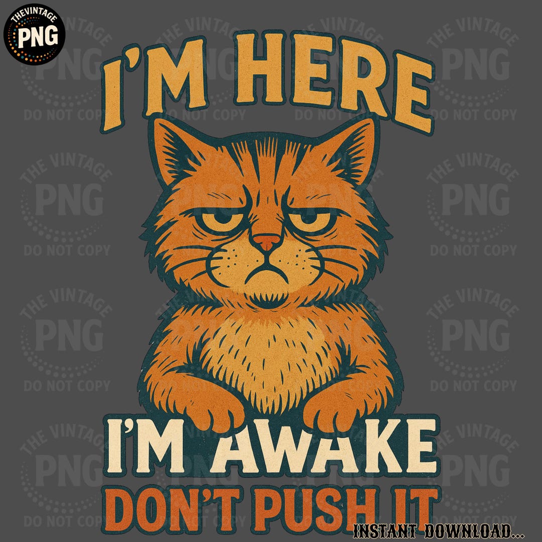 Grumpy Cat PNG Funny Quote - I'm Here I'm Awake Don't Push It - Retro ...