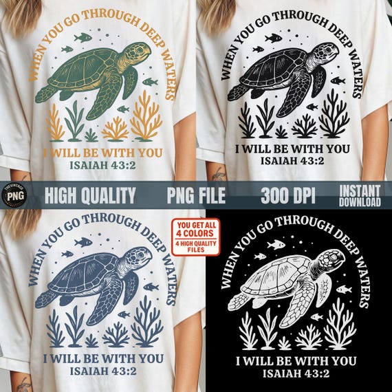 Ocean Sea Life PNG, When You Go Through Deep Waters Turtle Design, Isaiah 43:2 Bible Verse Christian Shirt Sublimation Clipart PNG File