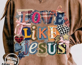 Love Like Jesus PNG, Faux Embroidery Patchwork (Digital Download)
