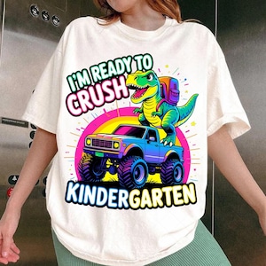 I&#39;m Ready To Crush Kindergarten Png, for Boys Girls T Rex Monster Truck, Back to School Kinder Png, Dinosaur Preschool Pre K Graduation