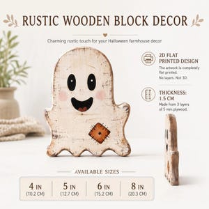 May include: A ghost-shaped wooden block decor with a distressed white finish, black eyes and mouth, pink cheeks, and a brown patch. It features a 2D flat printed design, a thickness of 1.5 cm, and available sizes of 4, 5, 6, and 8 inches.