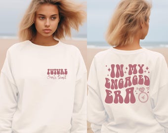 Custom 'In My Engaged Era' Sweatshirt, Future Mrs. Gift