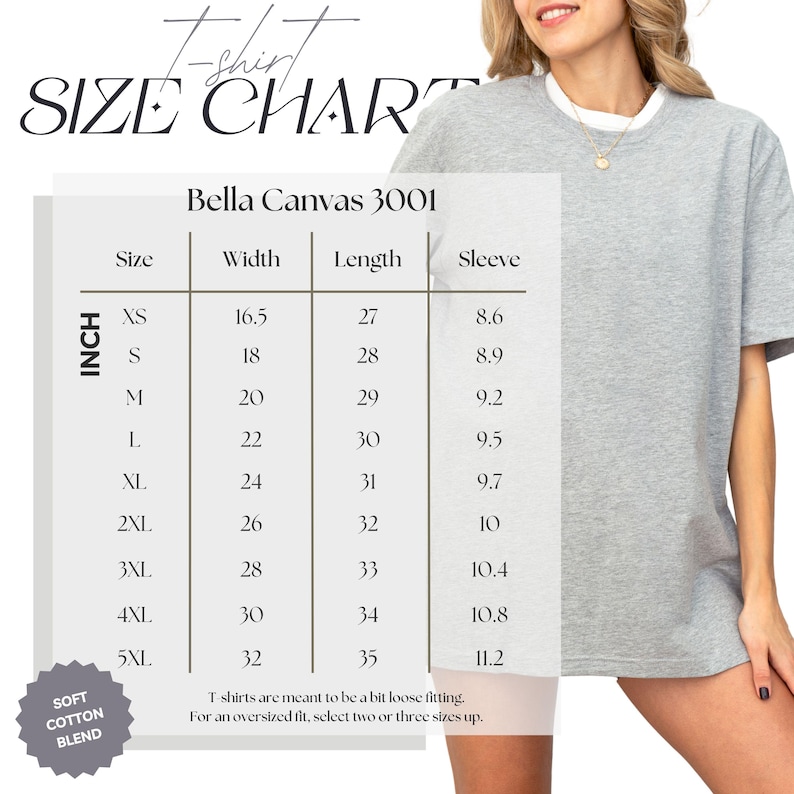 May include: A grey t-shirt size chart for Bella Canvas 3001, displaying measurements in inches for sizes XS through 5XL, including width, length, and sleeve dimensions. The chart text specifies that t-shirts are meant to be loose fitting.