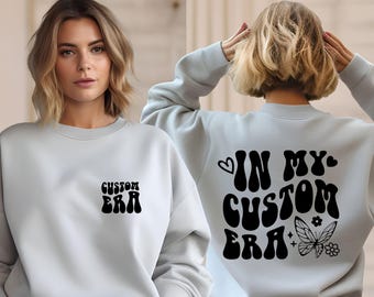 In My Custom Era Sweatshirt: Personalized Retro Style