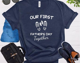 Our First Father's Day Together Shirt, Daddy and Me Shirt, Father's Day Tee, Dad shirt, New Dad Shirt, Dad Gifts
