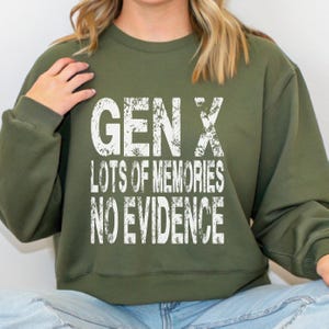 Gen X Sweatshirt, Funny 90s Retro Pullover, Lots of Memories No Evidence Sweater, Sarcastic Unisex Sweatshirt, Vintage Style Gift immagine 8