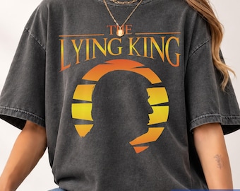 Comfort Colors® Lying King Shirt, Anti MAGA T-shirt, Political Parody Top, No Kings Tee, Protest Meme Tee