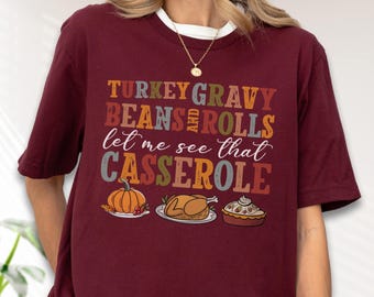 Funny Thanksgiving Shirt, Let Me See That Casserole Tee, Turkey Dinner Shirts, Fall Food Graphic Tee, Holiday Meal T-Shirt
