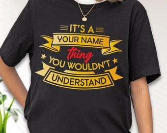 Personalized “It’s a -Name- Thing, You Wouldn’t Understand” Funny Custom Name T-Shirt, Unisex Gift Idea for Family, Friends & More