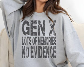Gen X Sweatshirt, Funny 90s Retro Pullover, Lots of Memories No Evidence Sweater, Sarcastic Unisex Sweatshirt, Vintage Style Gift