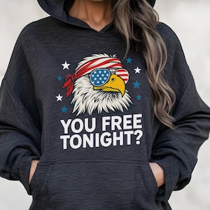 You Free Tonight Eagle Sweatshirt, Funny Patriotic USA Pullover, 4th of July Crewneck, American Flag Freedom Sweater, Independence Day Gift