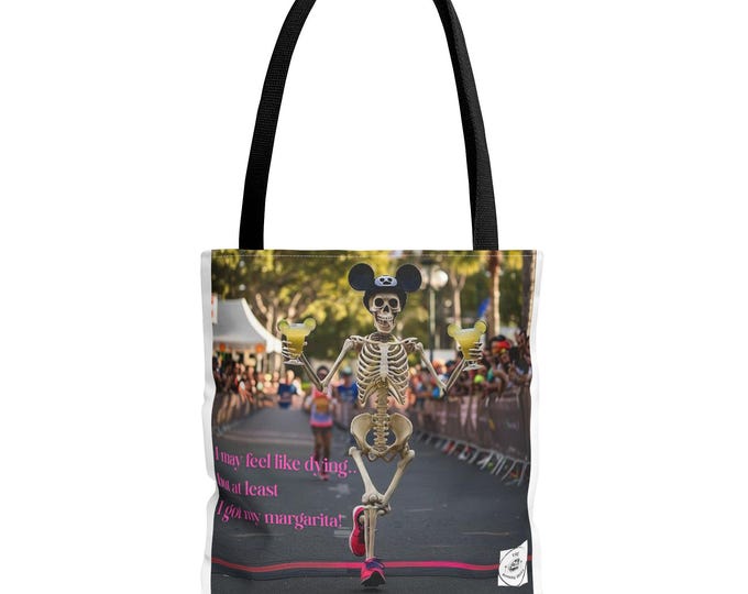 Funny Skeleton Tote Bag - Disney I May Feel Like Dying, But At Least I Got My Margarita - Perfect for Gifts, Disney Marathon Inspired