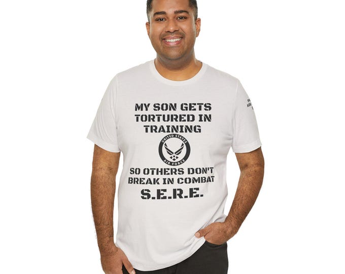 Air Force "My Son Gets Tortured In Training " S.E.R.E., Patriotic Shirt for Military Dads, Air Force Graduation, Father's Day, Air Force Dad