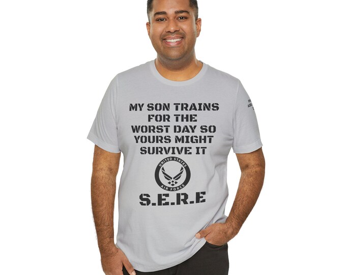 Air Force "My Son Trains For The Worst Day" S.E.R.E., Patriotic Shirt for Military Dads, Air Force Graduation, Father's Day, Air Force Dad