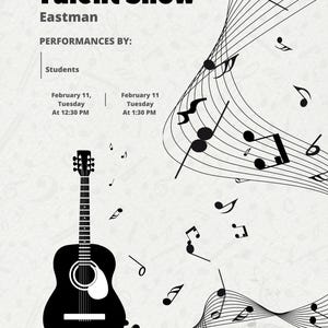 May include: A monochrome poster advertising a talent show. It features a black acoustic guitar, musical notes, and the text "Talent Show Eastman" with performance times and the word "Students".