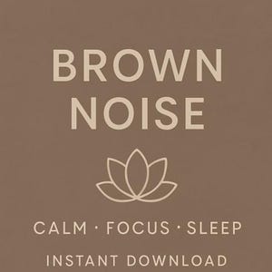 Puede incluir: Un fondo marrón con las palabras "BROWN NOISE" en letras mayúsculas blancas grandes. Debajo del texto hay un diseño de flor de loto blanca. Las palabras "CALM • FOCUS • SLEEP" e "INSTANT DOWNLOAD" también están en blanco.