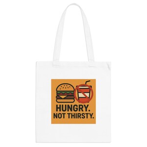 Hungrig nicht durstig Einkaufstasche, lustige Einkaufstasche, umweltfreundliche Tasche, Foodie Geschenk, wiederverwendbare Einkaufstasche, lässiger Alltagsgebrauch
