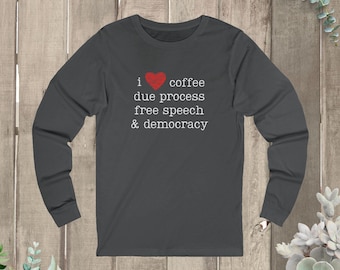 Coffee Due Process Free Speech & Democracy T-shirt met lange mouwen - uniseks jerseyshirt