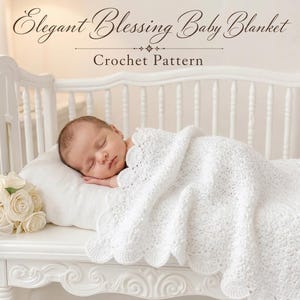 May include: A sleeping baby is nestled on a white pillow, covered by a white, scalloped-edge crochet blanket. The blanket is draped over the baby in a crib. The text at the top reads "Elegant Blessing Baby Blanket Crochet Pattern."