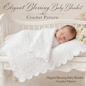 May include: A white crochet baby blanket with a scalloped edge, featuring a textured stitch pattern. The text "Elegant Blessing Baby Blanket Crochet Pattern" is displayed at the top and bottom of the image, which shows a baby resting on the blanket.