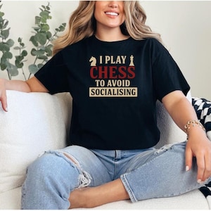 Chess Player T-Shirt, Chess Lover Gift, Chess Club, Witty Chess T-Shirt Chess Fan Shirt Chess Shirt Witty Chess T-Shirt Chess Enthusiasts