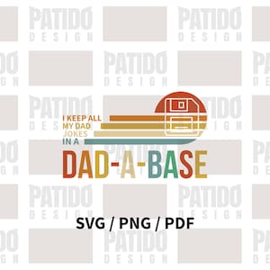 May include: A graphic design featuring the text "I KEEP ALL MY DAD JOKES IN A DAD-A-BASE" with a retro floppy disk icon. The design uses a color palette of orange, yellow, teal, and brown. The bottom of the image includes the text "SVG / PNG / PDF".