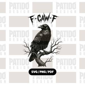 May include: A monochrome illustration of a raven perched on a bare tree branch. The raven has detailed feathers. Above the raven is the text "F-CAW-F". Below the raven is the text "SVG/PNG/PDF".