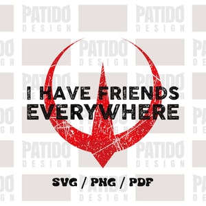 May include: A graphic design featuring the text "I HAVE FRIENDS EVERYWHERE" in black, set within a distressed red trident-like shape. The design includes the text "SVG / PNG / PDF" in black at the bottom.