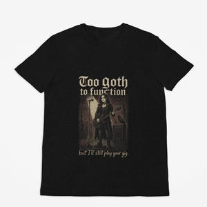 Too Goth to Function Unisex Softstyle T-Shirt