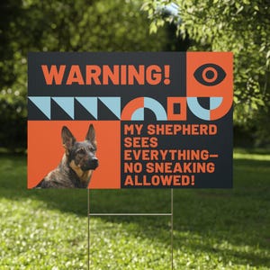 Warning Plastic Yard Sign - My Shepherd Sees Everything - No Sneaking Allowed!