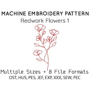May include: A machine embroidery pattern titled "Redwork Flowers 1" with a red floral design. The image includes the text "Multiple Sizes + 8 File Formats" and lists file formats DST, HUS, PES, JEF, EXP, XXX, SEW, and PEC.