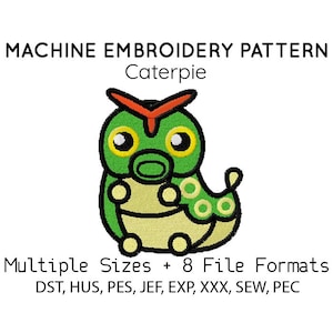 May include: Machine embroidery pattern featuring Caterpie, a green and yellow cartoon character with large eyes and a segmented body. The design includes the text "MACHINE EMBROIDERY PATTERN Caterpie" and "Multiple Sizes + 8 File Formats".