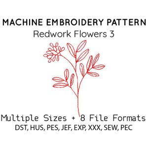 May include: A machine embroidery pattern titled "Redwork Flowers 3" with a red floral design. The image includes the text "Multiple Sizes + 8 File Formats" and lists file formats DST, HUS, PES, JEF, EXP, XXX, SEW, and PEC.