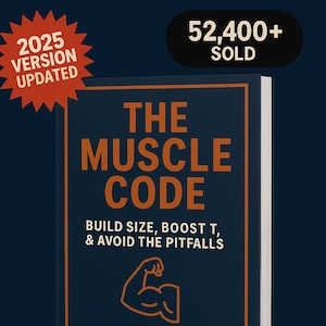 以下が含まれることがあります： 「The Muscle Code」というタイトルの本。表紙は濃い青色で、オレンジ色の文字と腕のイラストが描かれています。「Build Size, Boost T, & Avoid the Pitfalls」と書かれています。本には「2025 Version Updated」と「52,400+ Sold」と書かれています。