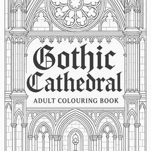 Pode incluir: Um livro de colorir para adultos em preto e branco intitulado "Gothic Cathedral". A capa apresenta um desenho de linha intrincado de uma fachada de catedral com janelas arqueadas, pináculos e uma rosácea. O título está em fonte gótica.