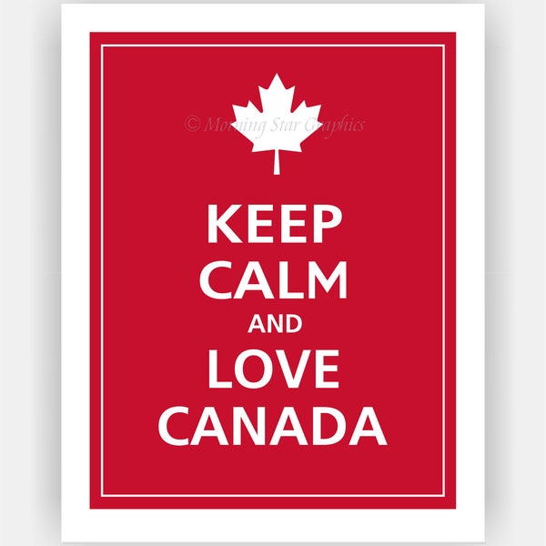 KEEP CALM and Love CANADA Print 11x14 (Vintage Red featured--56 colors to choose from)