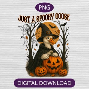 Just a Spooky Goose PNG - Funny Halloween Goose Sublimation Design, Cute Pumpkin Witch Goose Digital Download for Shirts & Decor