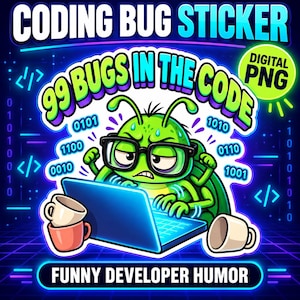 May include: A digital sticker design featuring a green bug wearing black glasses, typing on a laptop with the text 99 BUGS IN THE CODE. The graphic includes binary numbers, coffee mugs, and coding symbols against a dark blue background with neon accents.