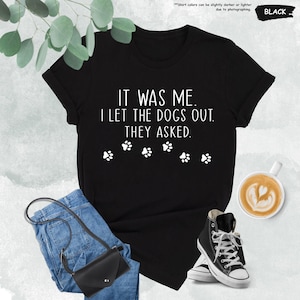 Camiseta "Fui yo quien dejó salir a los perros", Camiseta para paseador de perros, Regalo para cuidador de perros, Camiseta "¿Quién dejó salir a los perros?", Regalo para mamá de mascotas, Camiseta para amantes de los animales