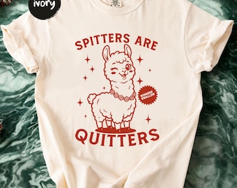 Spitters are Quitters Shirt, Raunchy Shirt, Roulette Gift, Adult Humor Tee, Funny Gag Gift, Inappropriate Shirt for Girls, Trip Tee