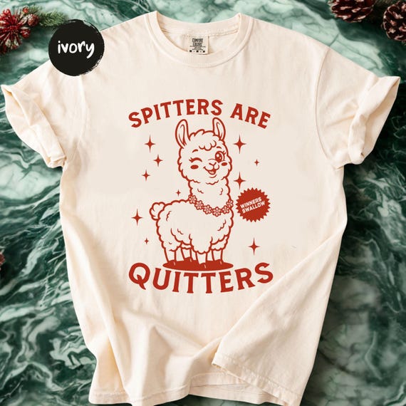Spitters are Quitters Shirt, Raunchy Shirt, Roulette Gift, Adult Humor Tee, Funny Gag Gift, Inappropriate Shirt for Girls, Trip Tee