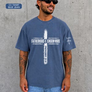Personalized Christian Dad Shirt, Custom Fatherhood Is Kingdom Work Tshirt, Gift For Religious Daddy Tee, Bible Verse Fathers Day Gift Shirt image 6