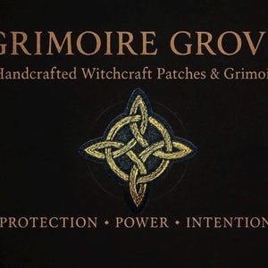 May include: Black background with gold text that reads "GRIMOIRE GROVE" and "Handcrafted Witchcraft Patches & Grimoire Art." A gold and blue Celtic knot design is centered. The words "PROTECTION • POWER • INTENTION" are at the bottom.