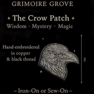 May include: Black iron-on or sew-on patch featuring a hand-embroidered crow head design. The patch is made with copper and black thread and measures 3 inches in height. The text "GRIMOIRE GROVE" and "The Crow Patch" are at the top.