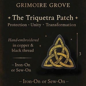 May include: A hand-embroidered Triquetra patch from Grimoire Grove, featuring a gold Celtic knot design on a black background. The patch is 3 inches tall and can be ironed on or sewn on. The text reads "Protection, Unity, Transformation."