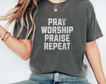 Pray Worship Praise Repeat Shirt – Christian Faith T-Shirt – Bible Verse Inspired Tee – Praise and Worship Gift – Religious Apparel – Church