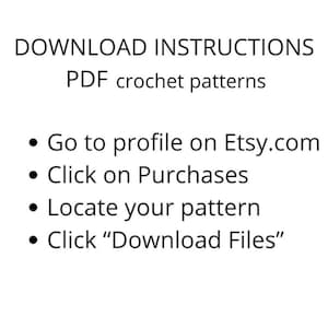 Puede incluir: Un gr&aacute;fico informativo blanco con texto negro titulado DOWNLOAD INSTRUCTIONS PDF crochet patterns. Enumera cuatro pasos: Go to profile on Etsy.com, Click on Purchases, Locate your pattern y Click Download Files para acceder a los archivos digitales.