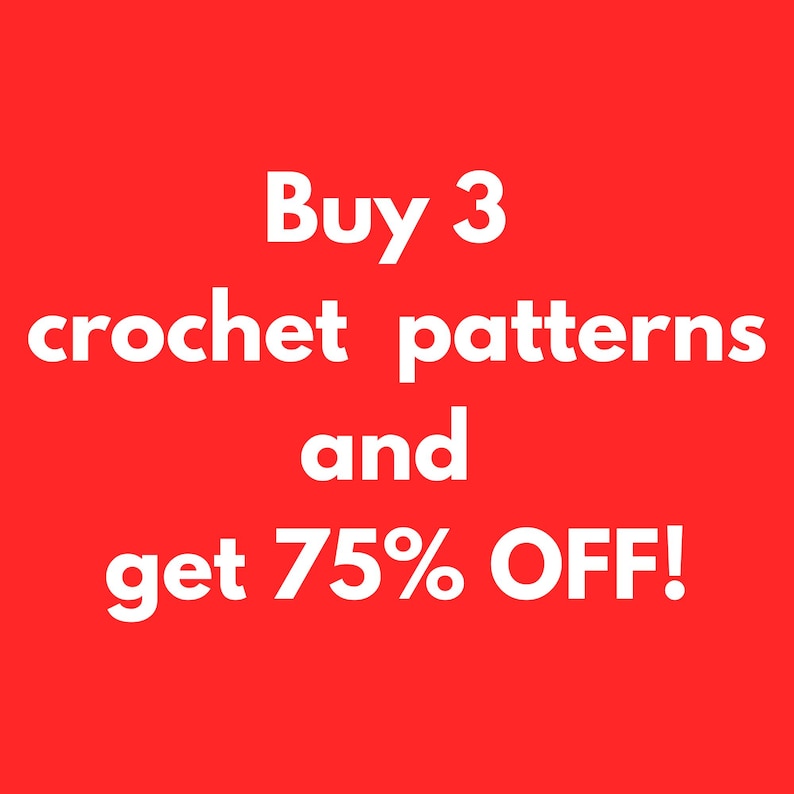 May include: A bright red square graphic featuring white text that reads Buy 3 crochet patterns and get 75% OFF! The text is centered and written in a clean, sans-serif font, clearly communicating a promotional offer for digital craft designs.