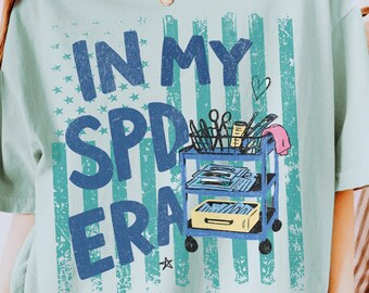 Sterile Processing Technician Shirt, in my spd era Tee, Gift for SPD Tech week Sterilizing department staff birthday Appreciation gifts