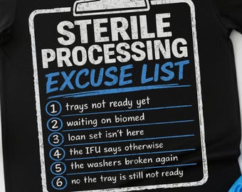 Sterile Processing Technician Shirt, funny department excuses tee Gift for SPD Tech week Sterilizing Appreciation gift, CSSD Techs gifts